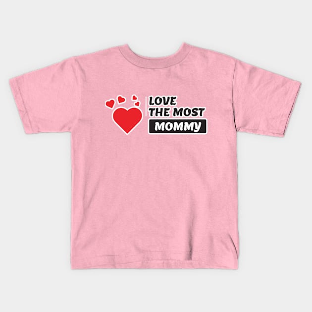 love the most mommy Kids T-Shirt by Giraroad